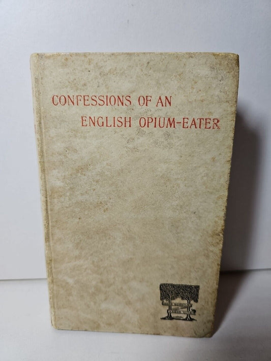Confessions of An English Opium-Eater by Thomas De Quincey (1885)