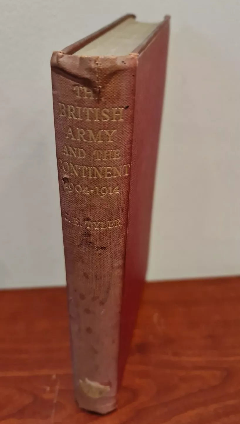 The British Army and the Continent 1904-1914 by J. E. Tyler (1938)