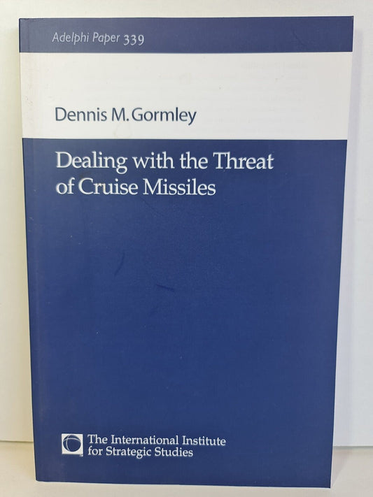 Dealing with the Threat of Cruise Missiles by Dennis M Gormley - Adelphi 339