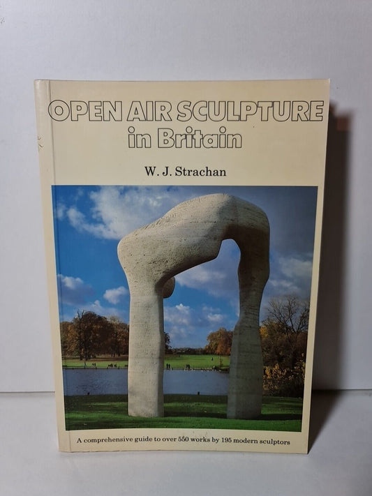 Open Air Sculpture in Britain: A Comprehensive Guide by W.J. Strachan (1984)