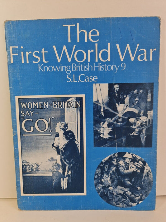 Knowing British History: The First World War by S.L. Case (1983)