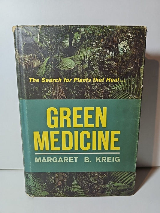 Green Medicine: The Search for Plants that Heal by Margaret B Kreig (1964)