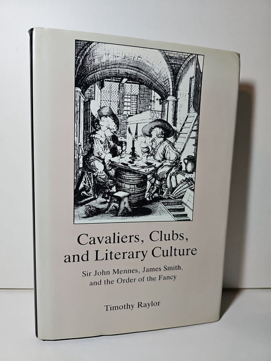 Cavaliers, Clubs and Literary Culture by Timothy Raylor (1994)