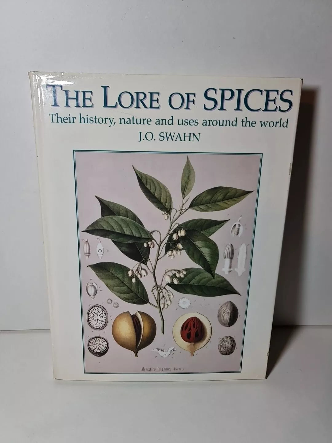 The Lore of Spices by J. O. Swahn (1995)