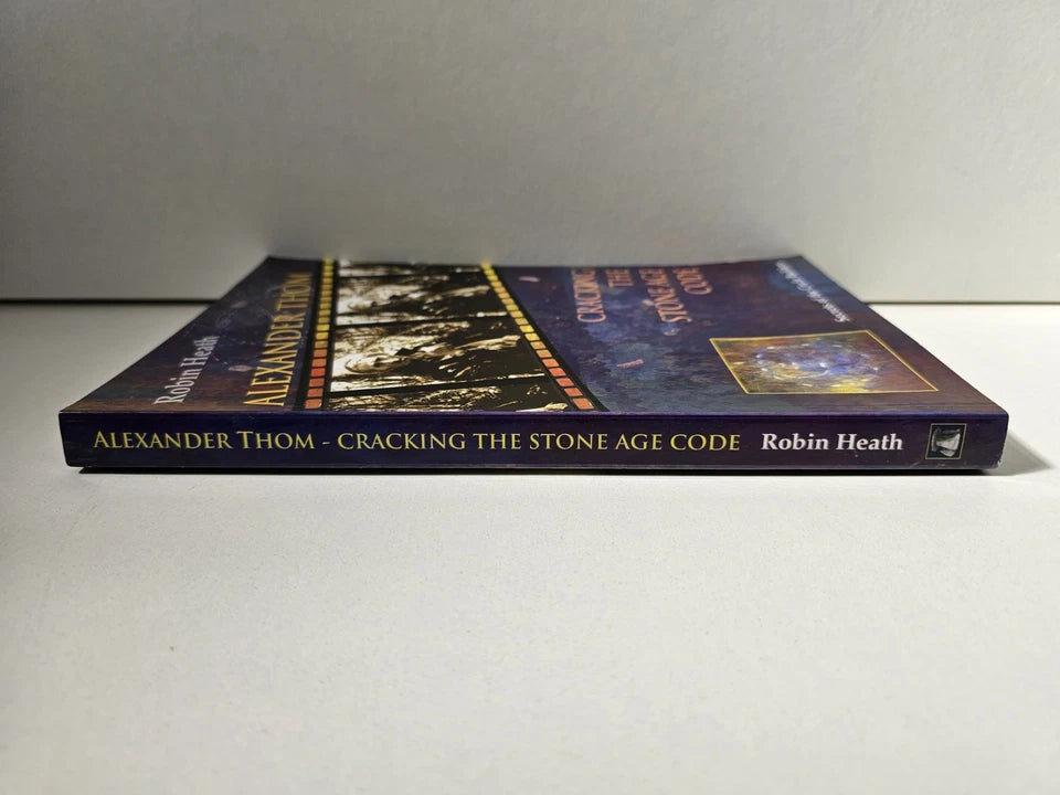Alexander Thom: Cracking the Stone Age Code by Robin Heath (2007)