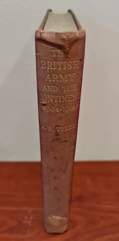 The British Army and the Continent 1904-1914 by J. E. Tyler (1938)