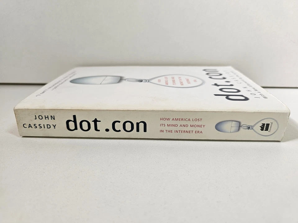 Dot.Con : How America Lost Its Mind and Money in the Internet Era