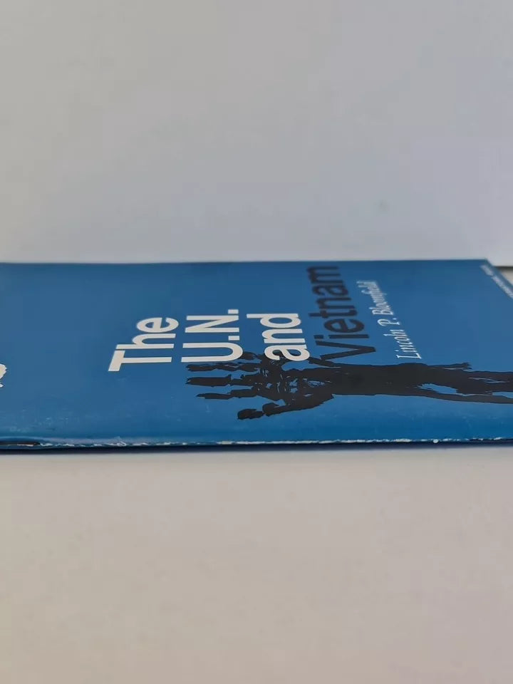The U.N. and Vietnam by Lincoln P. Bloomfield (1968)
