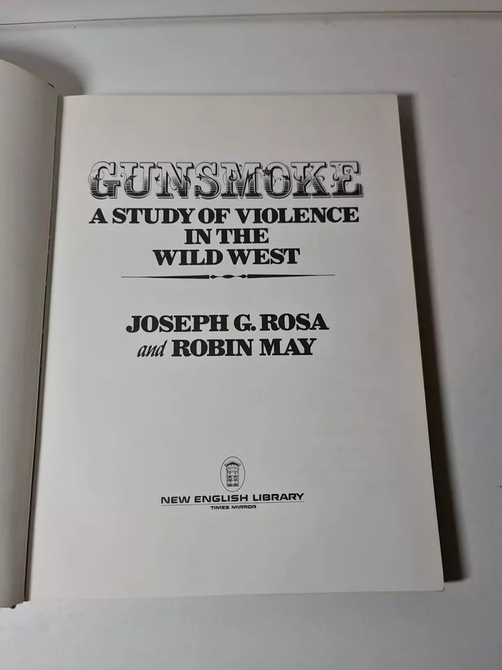 Gunsmoke: Study of Violence in the Wild West by Joseph G Rosa (1977)