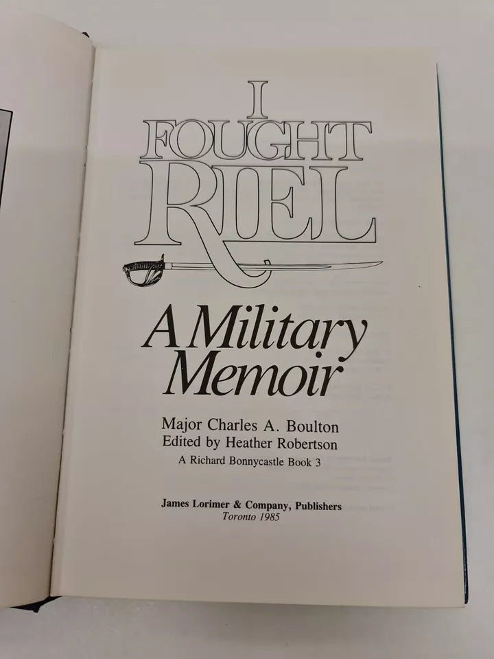 I Fought Riel: A Military Memoir by Charles A. Boulton (1985)