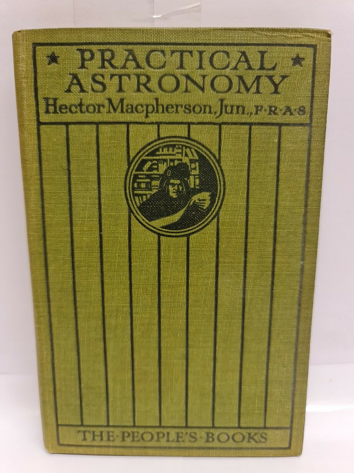 Practical Astronomy With The Unaided Eye by Hector MacPherson