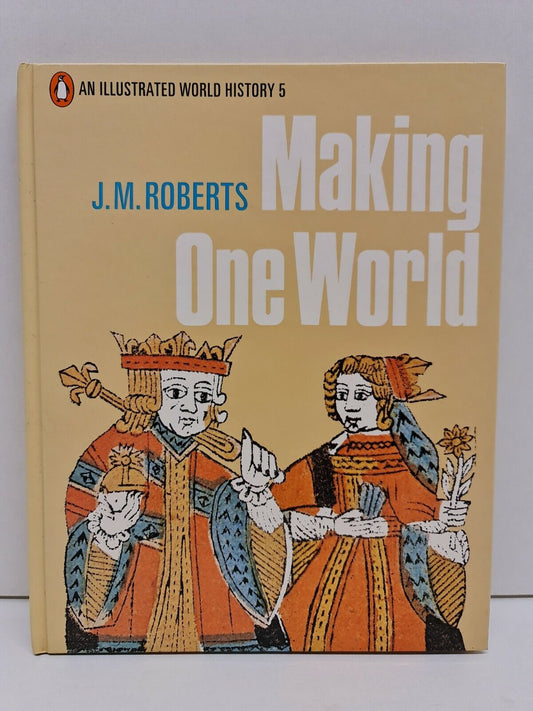 Making One World by JM Roberts - Penguin Illustrated World History 5