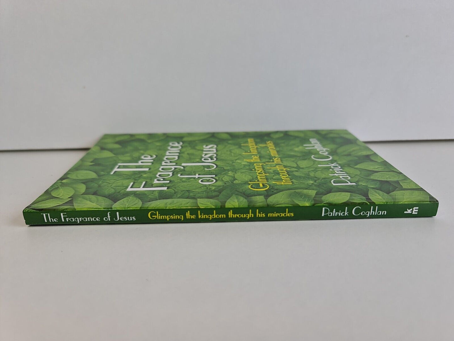 The Fragrance of Jesus: Glimpsing the Kingdom Through His Miracles by Coghlan