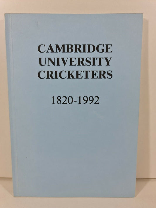Cambridge University Cricketers 1820 - 1992 by Philip Bailey