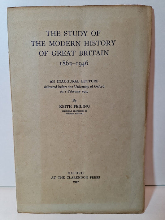 The Study of the Modern History of Great Britain 1862-1946 by K Feiling (1947)