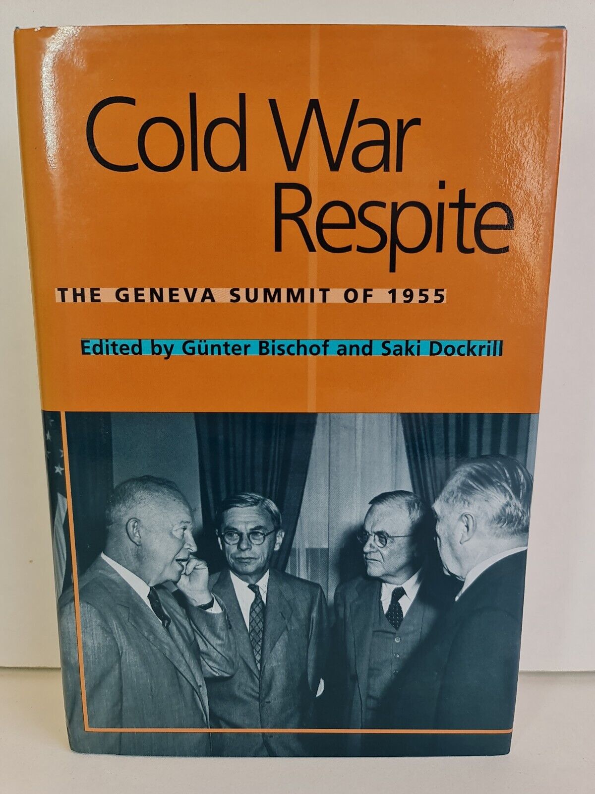 SIGNED - Cold War Respite: The Geneva Summit of 1955 by Saki Dockrill