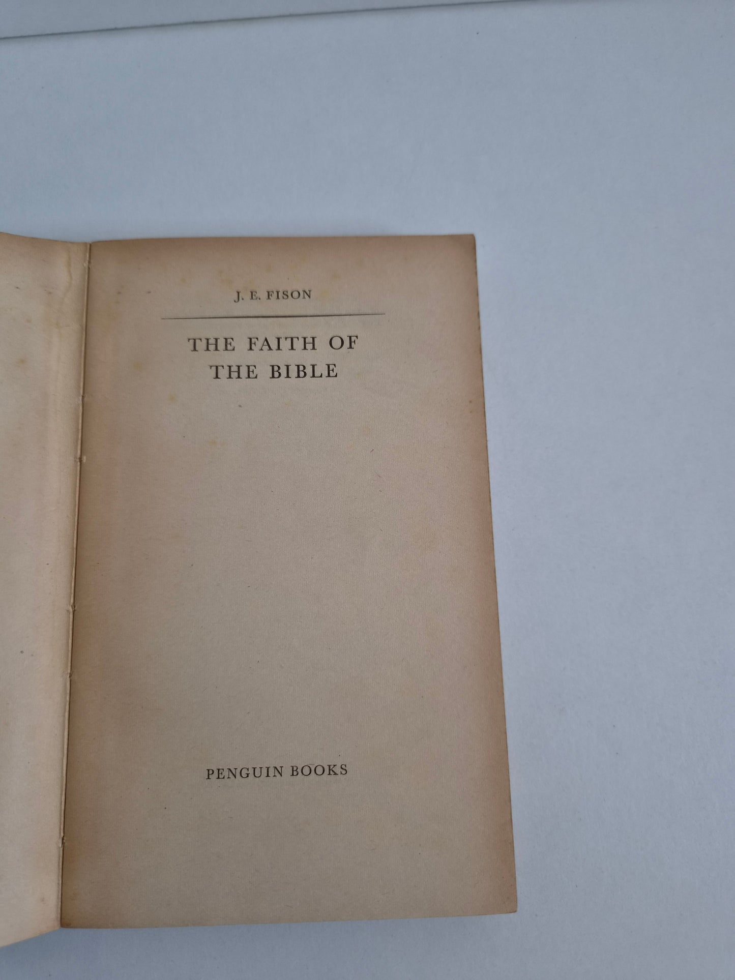 The Faith of the Bible by J E Fison (1957)