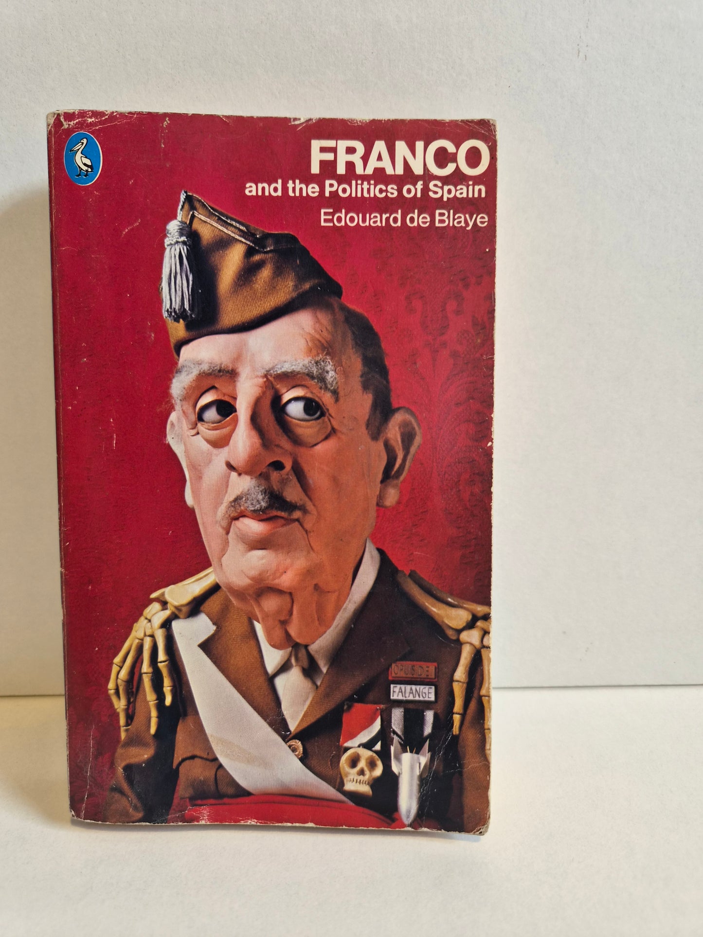 Franco and the Politics of Spain by Edouard de Blaye (1976)