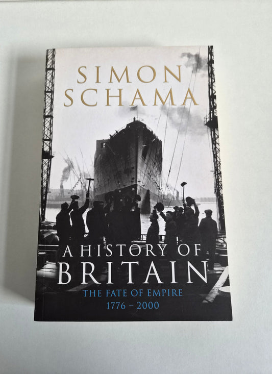 A History of Britain: The Fate of Empire 1776-2000 by Simon Schama (2009)