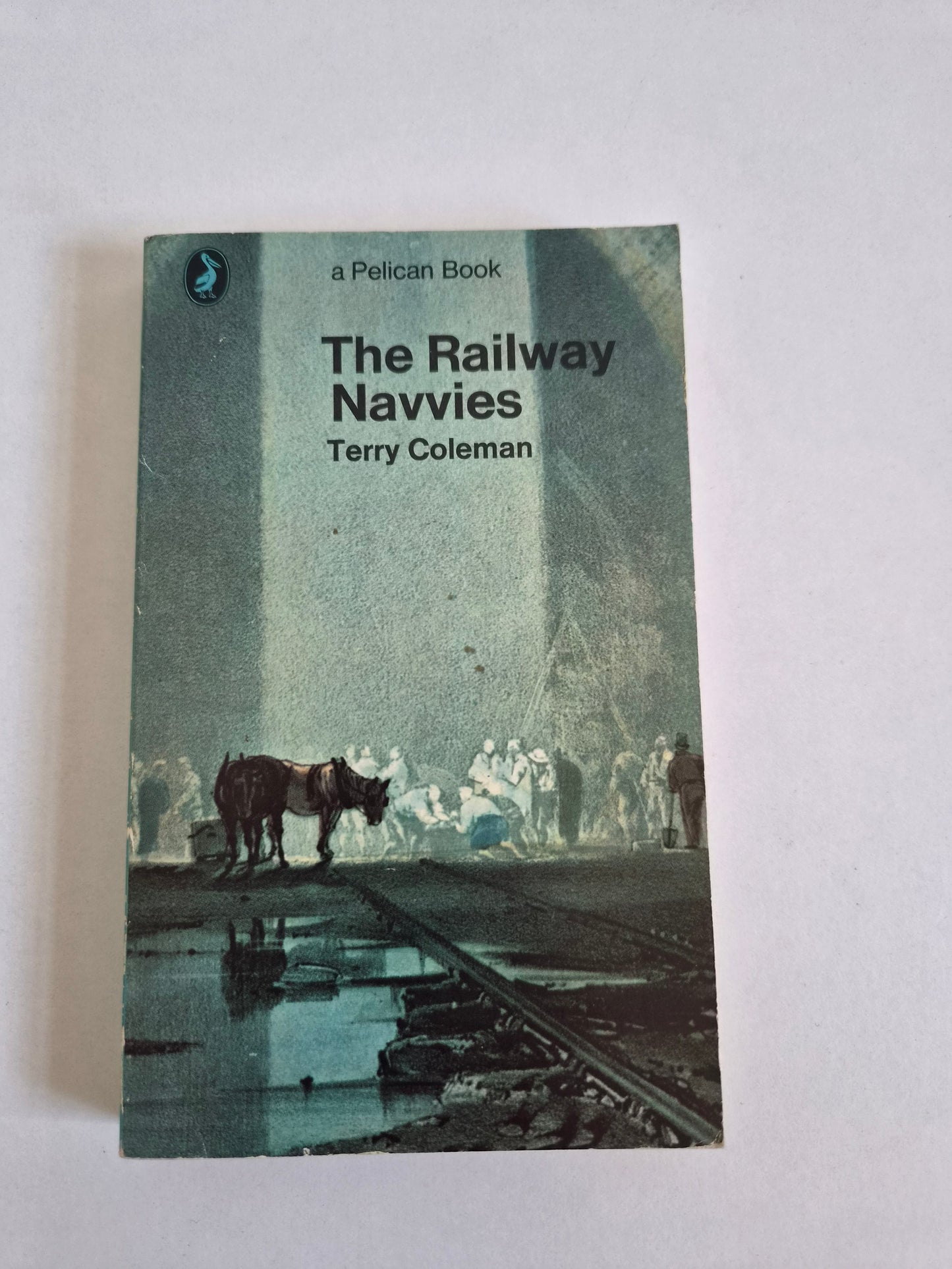 The Railway Navvies by Terry Coleman (1972)