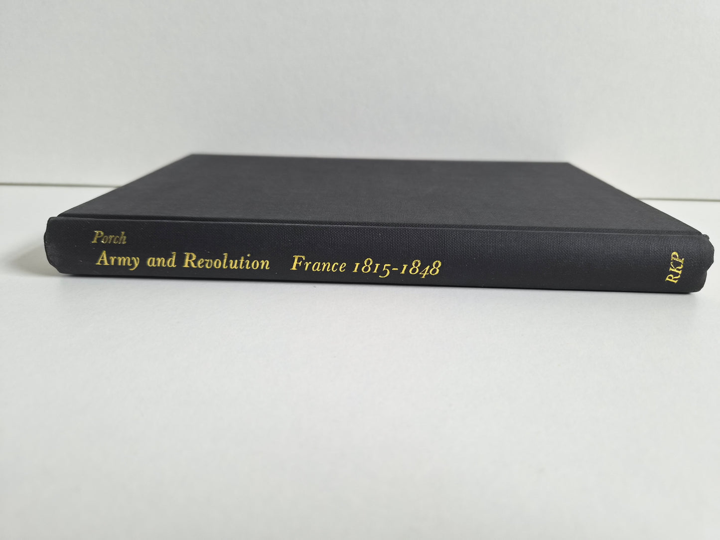 SIGNED - Army and Revolution: France, 1815-48 by Douglas Porch