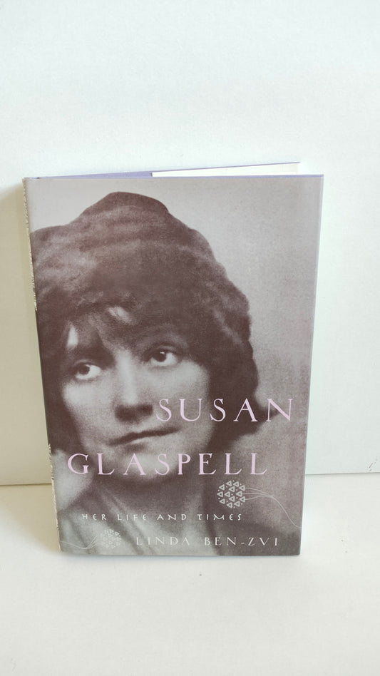 Susan Glaspell: Her Life and Times by Linda Ben-Zvi ( 2005)
