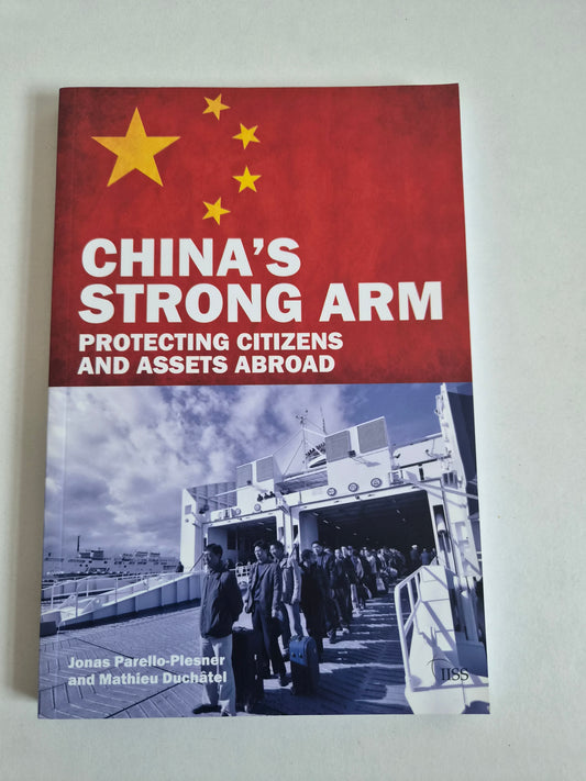 China's Strong Arm: Protecting Citizens and Assets Abroad - IISS Paperback