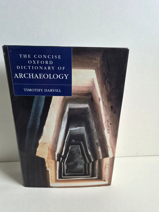 The Concise Oxford Dictionary of Archaeology by Timothy Darvill (2002)