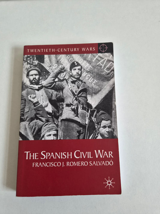 The Spanish Civil War by Francisco J Romero Salvado (2005)
