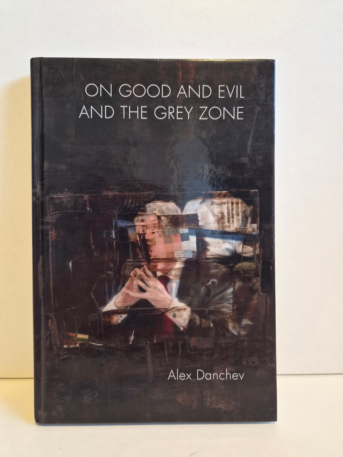 SIGNED On Good and Evil and the Grey Zone by Alex Danchev (2016)