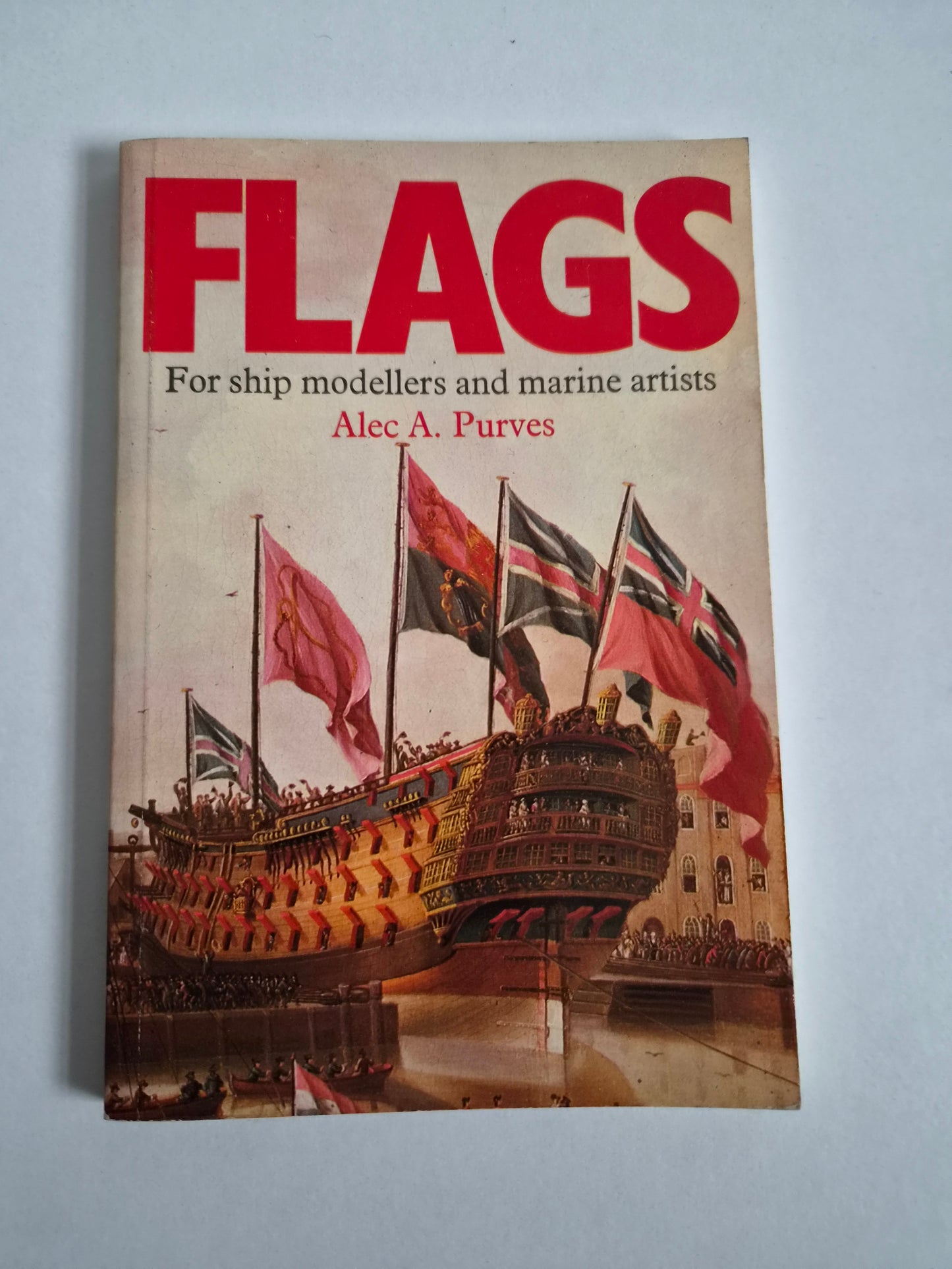 Flags: For Ship Modellers and Marine Artists by Alec A. Purves (1983)
