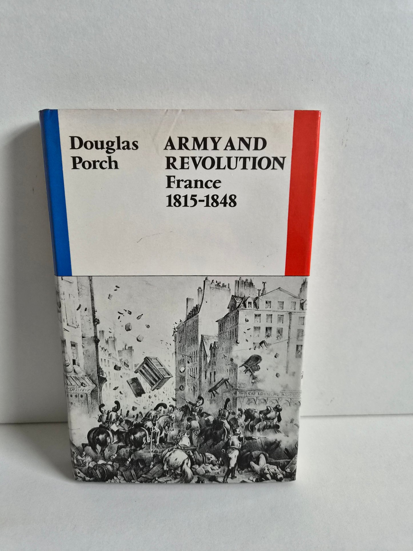 SIGNED - Army and Revolution: France, 1815-48 by Douglas Porch