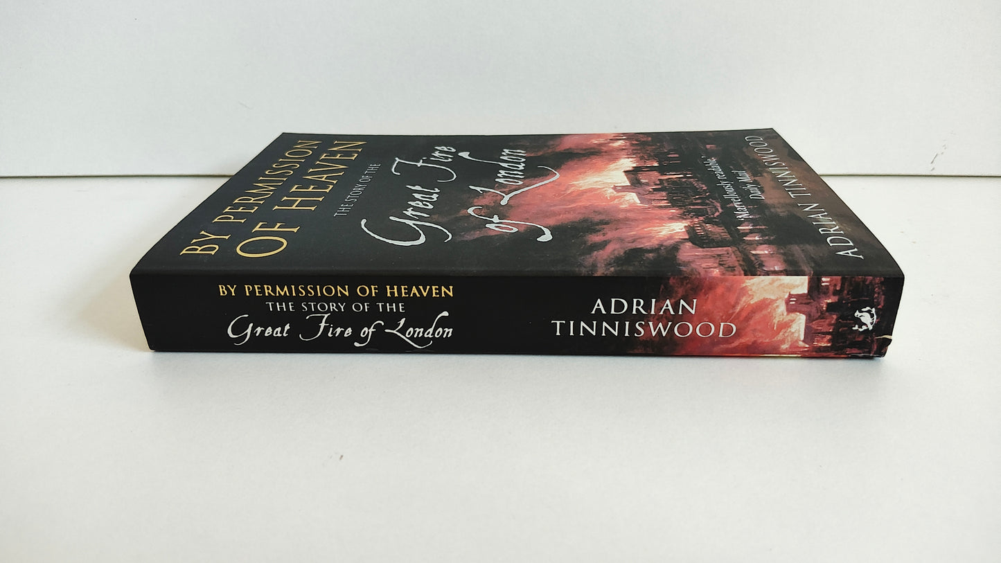 By Permission of Heaven: The True Story of the Great Fire of London by Adrian Tinniswood (2004)
