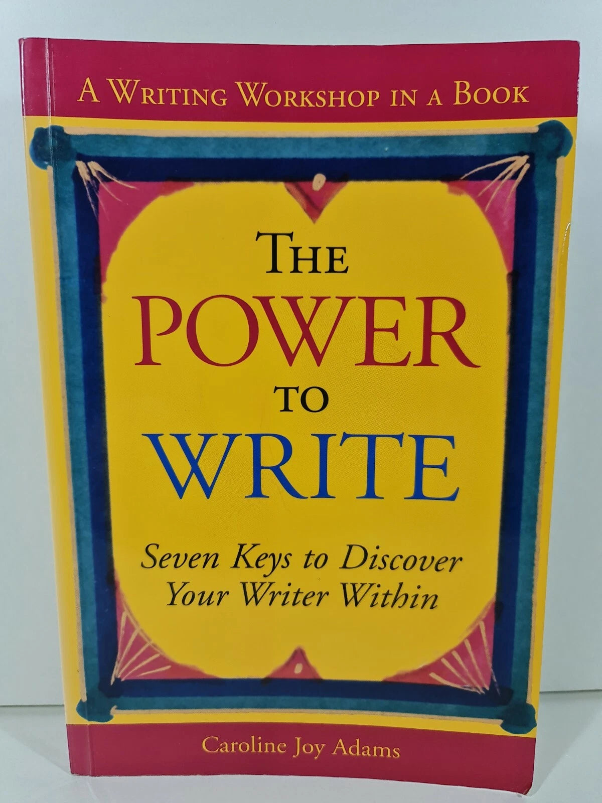The Power to Write: A Writing Workshop in a Book by Caroline Adams (2003)