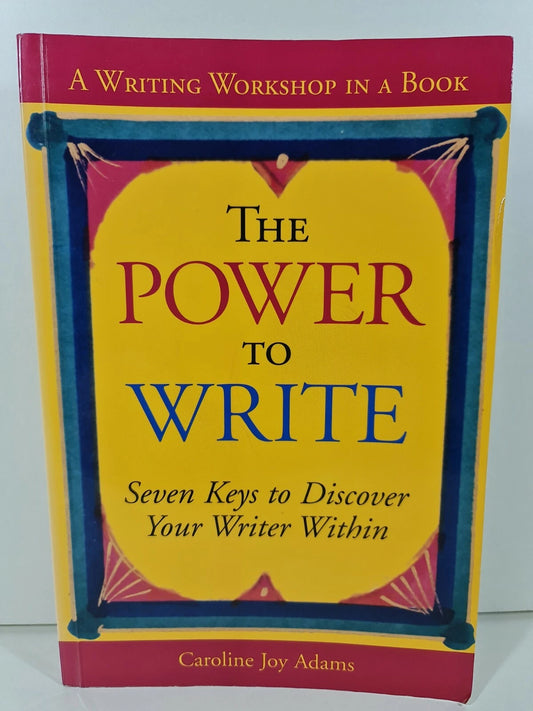 The Power to Write: A Writing Workshop in a Book by Caroline Adams (2003)
