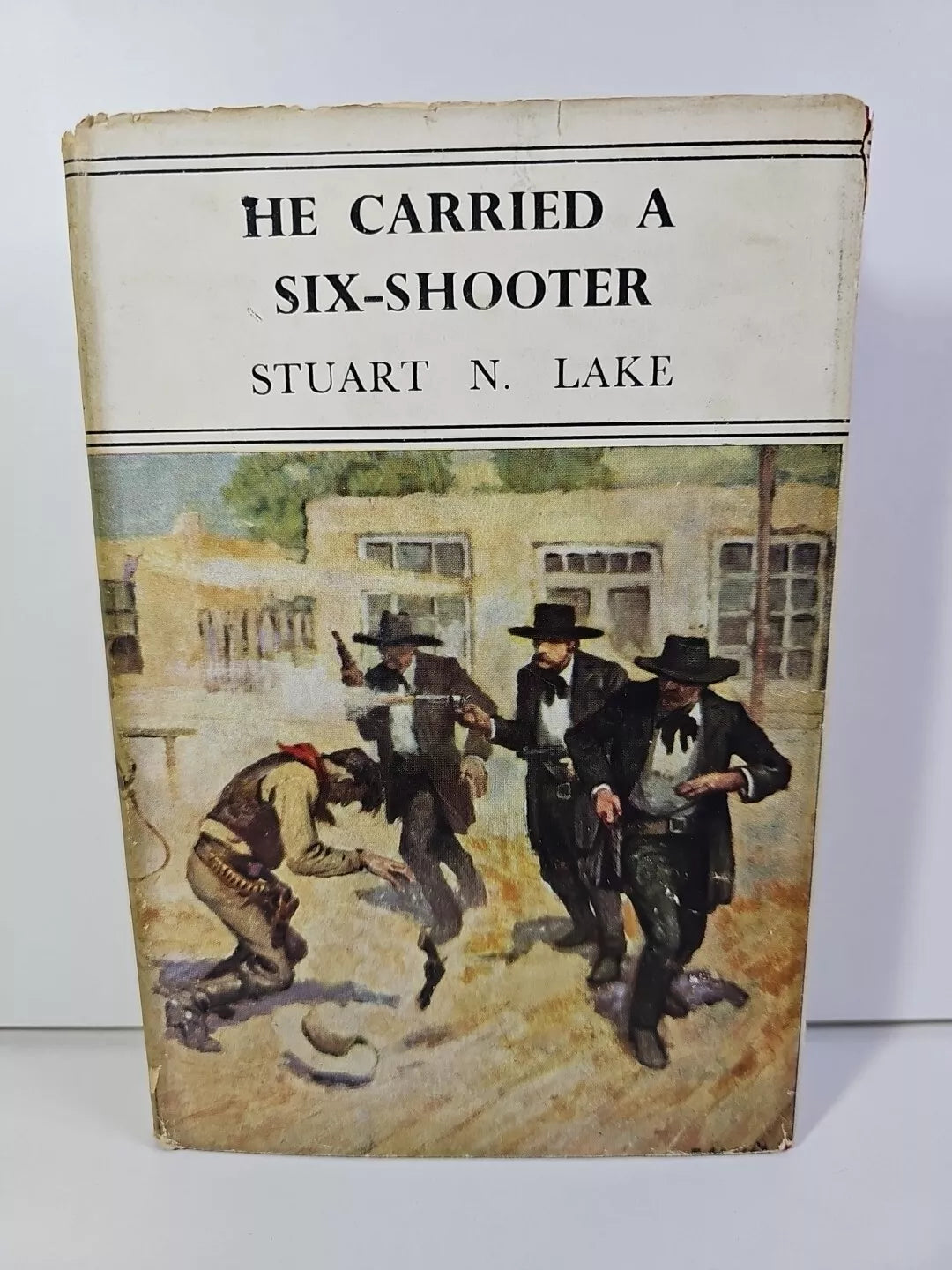 He Carried a Six-Shooter by Stuart N Lake (HB, 1953)