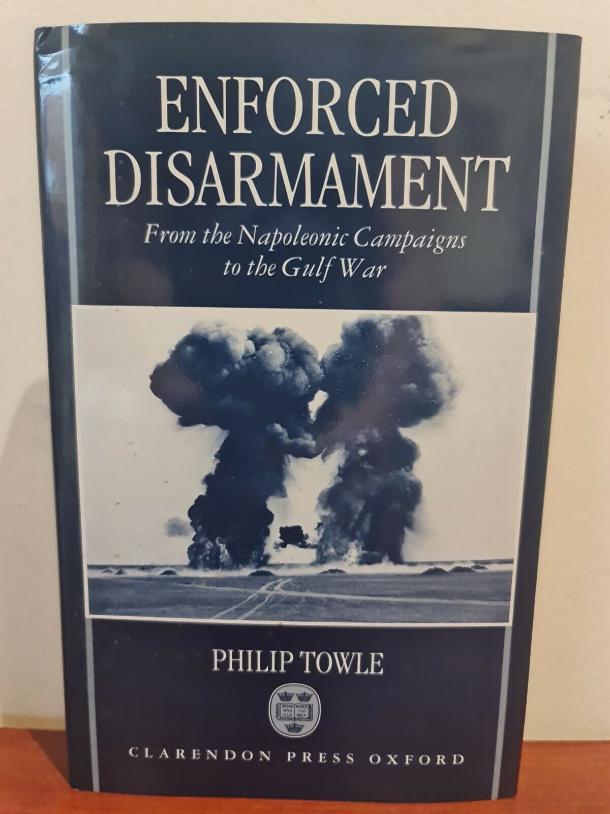 SIGNED - Enforced Disarmament: From the Napoleonic... by Philip Towle (1997)
