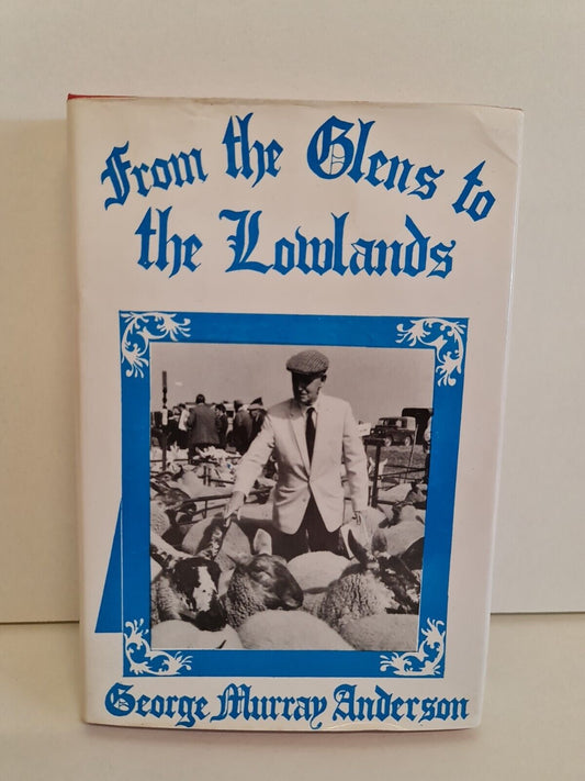 SIGNED From The Glens To The Lowlands by George Murray Anderson - (1979)