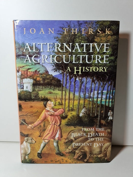 Alternative Agriculture: A History: From the Black Death... by Thrisk (1997)