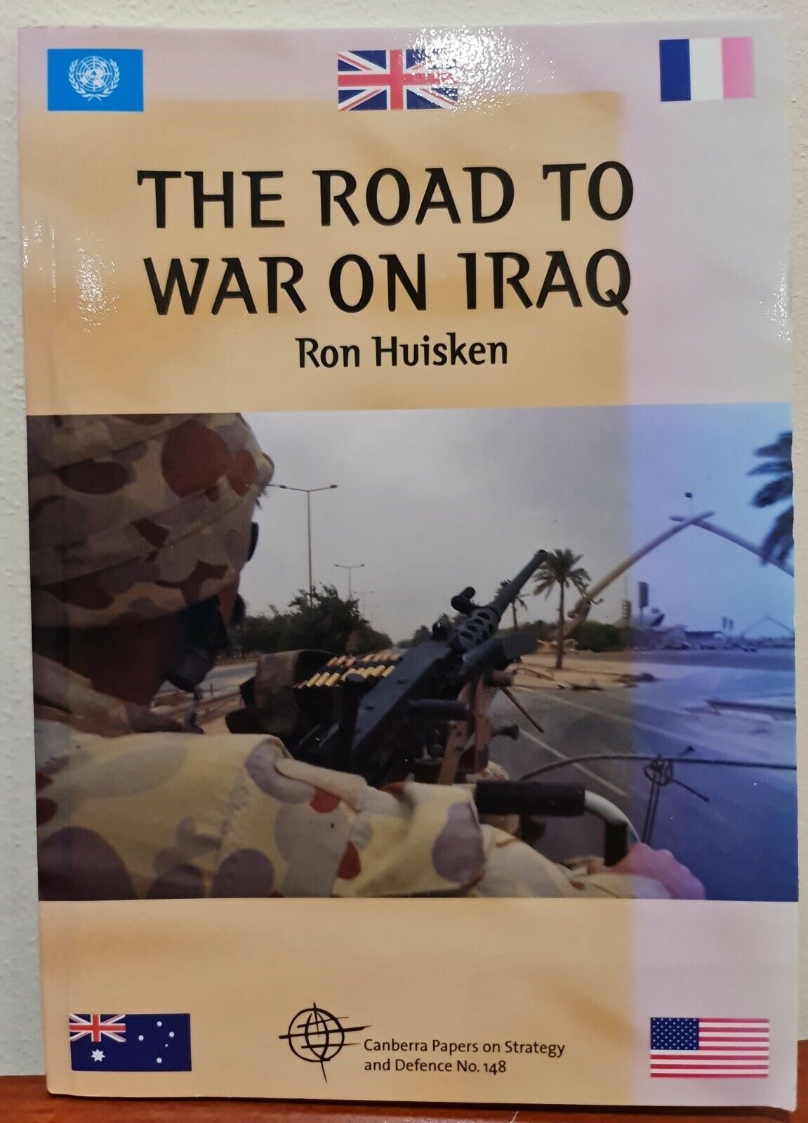 The Road to War on Iraq by Ron Huisken