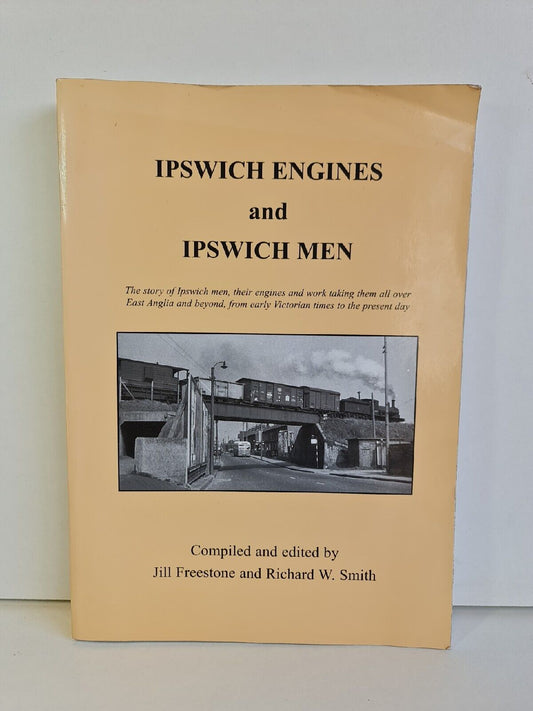 Ipswich Engines and Ipswich Men... by Freestone & Smith (1999)