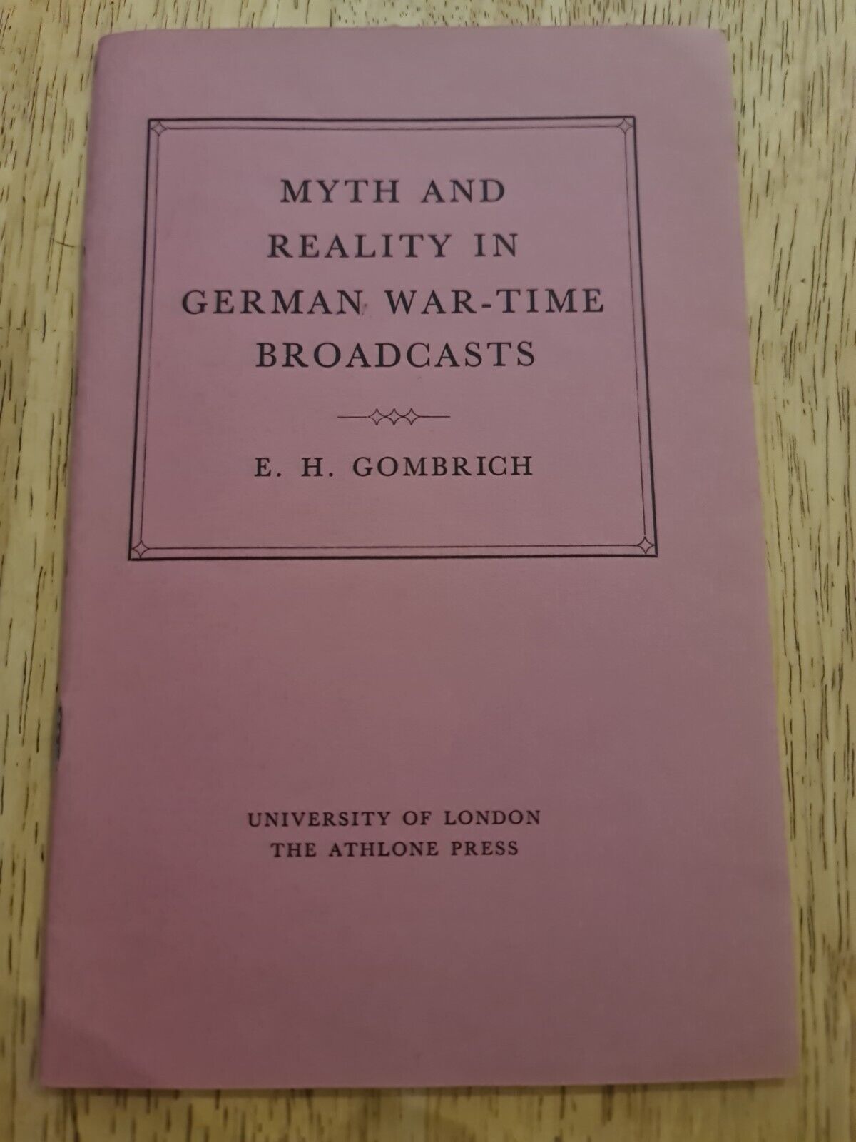 Myth and Reality in German War-Time Broadcasts by E H Gombrich