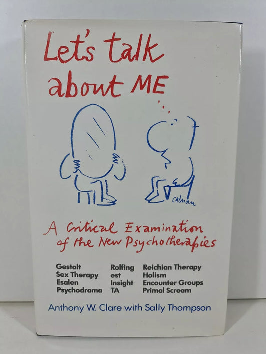 Let's Talk About Me: Critical Examination of the New Psychotherapies (1981)