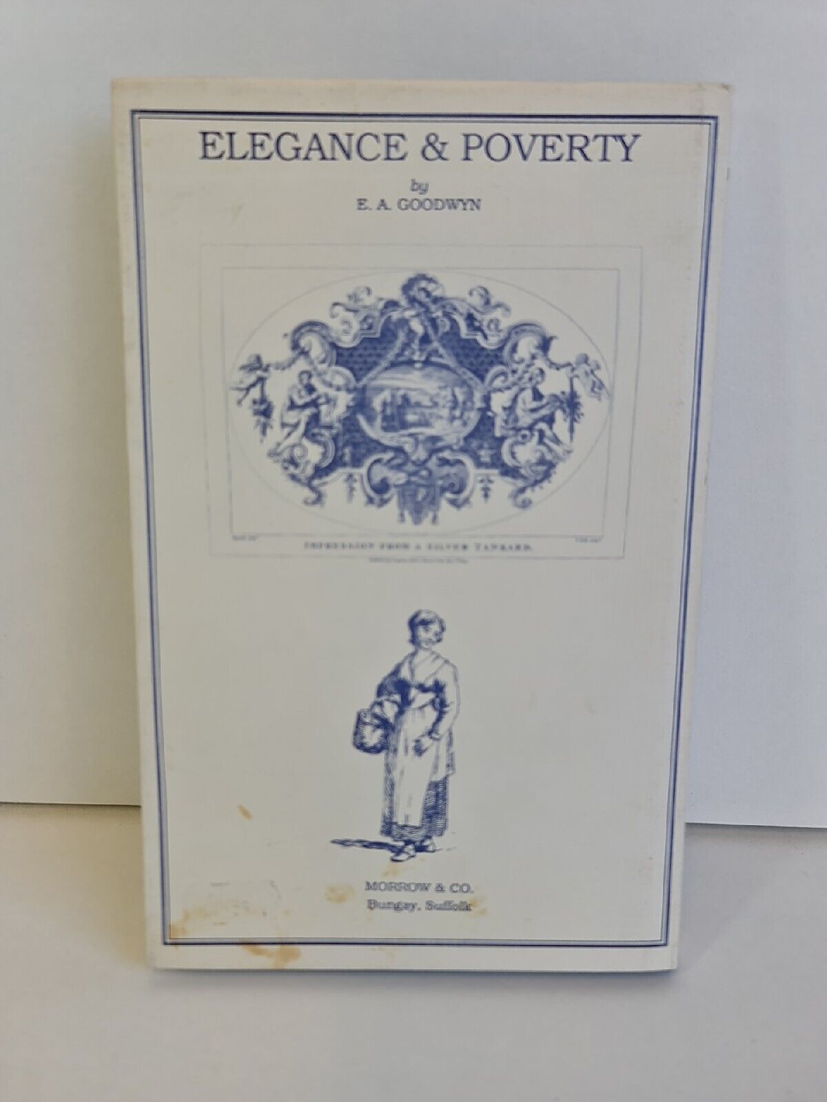 Elegance and Poverty: Bungay in the 18th Century by E.A. Goodwyn (1989)