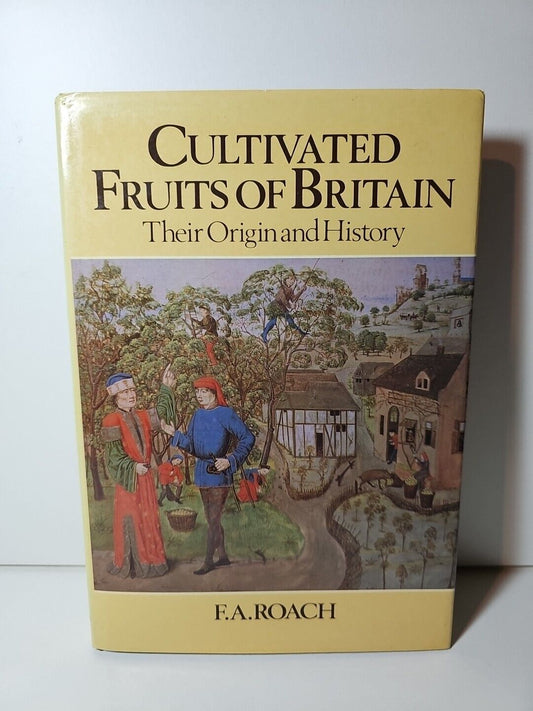 Cultivated Fruits of Britain: Their Origin and History by F.A. Roach