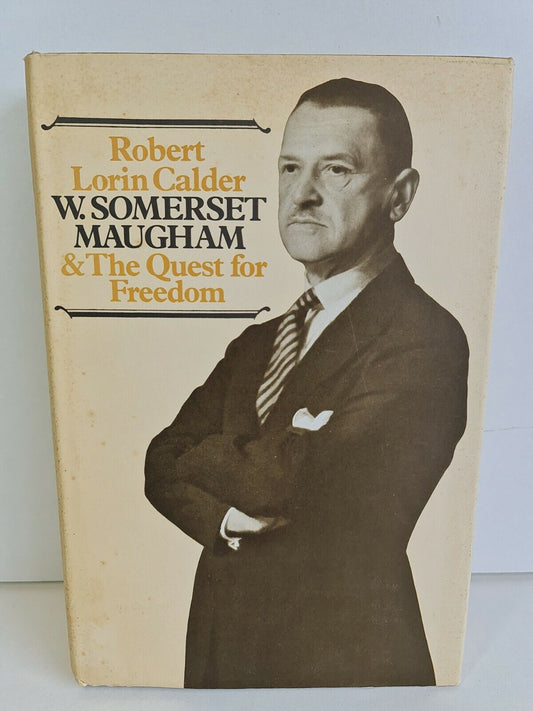 W.Somerset Maugham and the Quest for Freedom by Robert Lorin Calder (1972)