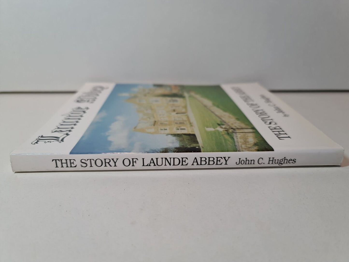 Launde Abbey: The Story of the Abbey by John C Hughes (1998)