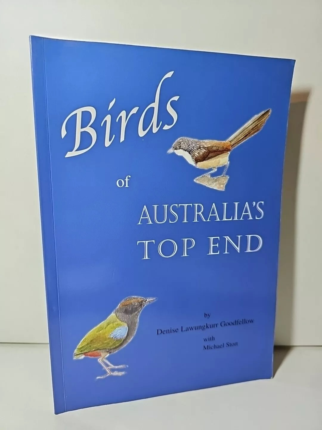 Birds of Australia's Top End by Denise Goodfellow (2001) – Books and ...