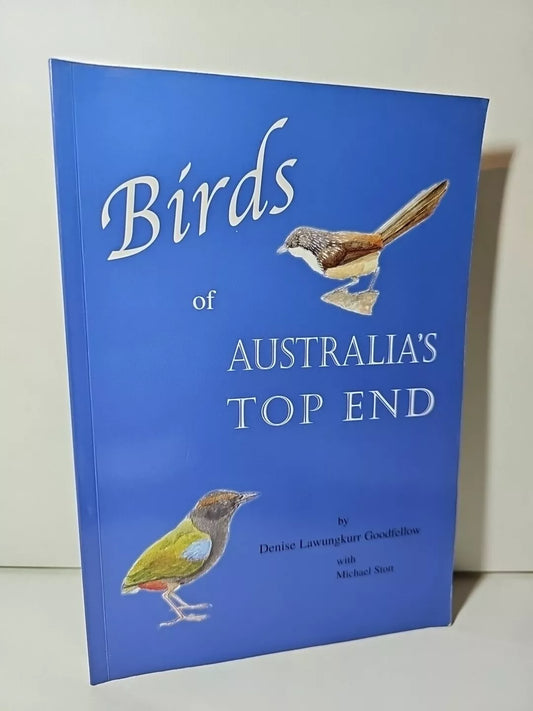 Birds of Australia's Top End by Denise Goodfellow (2001)