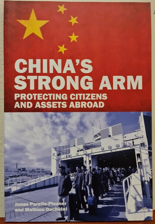 China's Strong Arm: Protecting Citizens and Assets Abroad - IISS Paperback